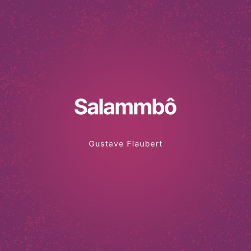 Salammbô (Unabridged), Gustave Flaubert