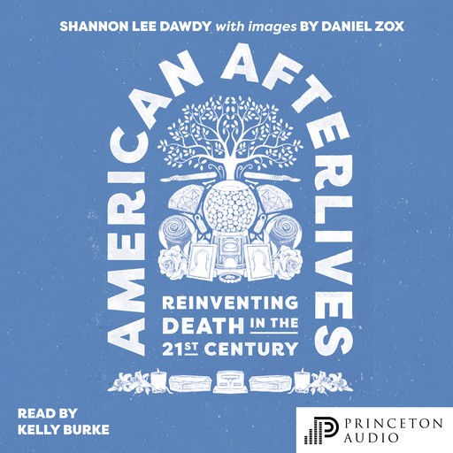 American Afterlives, Shannon Lee Dawdy