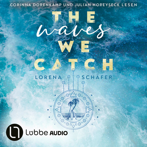 The waves we catch - Emerald Bay, Teil 2 (Ungekürzt), Lorena Schäfer