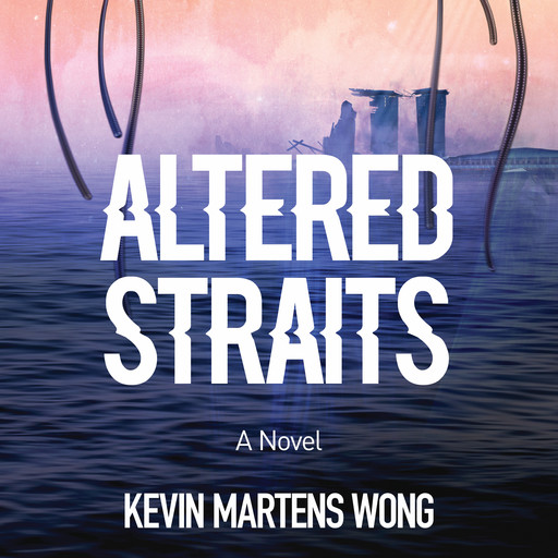 Altered Straits, Kevin Martens Wong