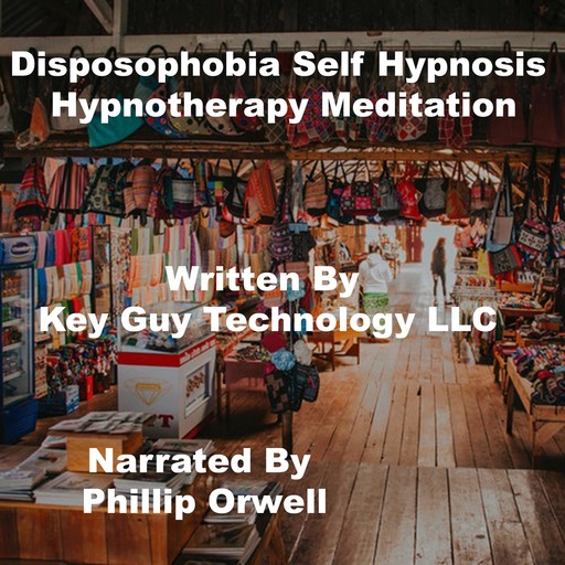 Disposophobia Self Hypnosis Hypnotherapy Meditation, Key Guy Technology LLC