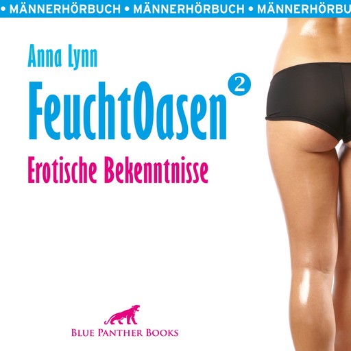 Feuchtoasen 2 / Erotische Bekenntnisse / Erotik Audio Story / Erotisches Hörbuch, Anna Lynn