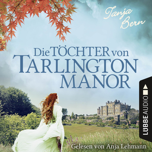 Die Töchter von Tarlington Manor (Ungekürzt), Tanja Bern