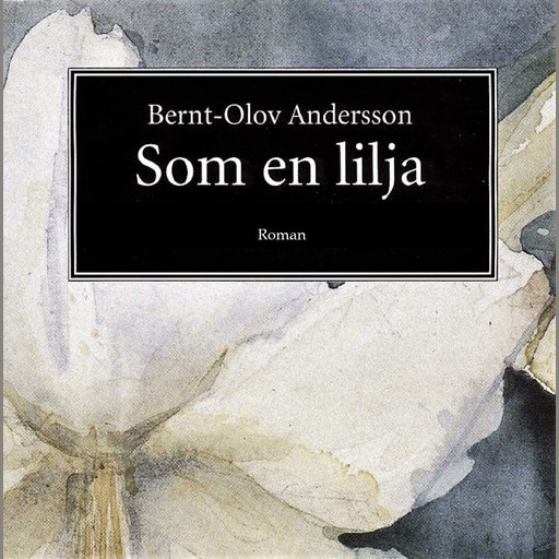 Som en lilja, Bernt-Olov Andersson