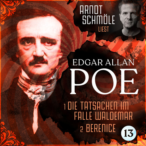 Die Tatsachen im Falle Waldemar / Berenice - Arndt Schmöle liest Edgar Allan Poe, Band 13 (Ungekürzt), Edgar Allan Poe