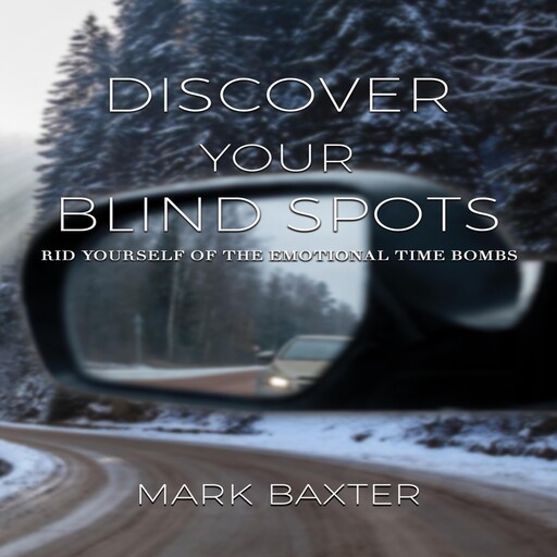 Discover Your Blind Spots, Mark Baxter