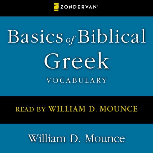 Basics of Biblical Greek Vocabulary, William D. Mounce