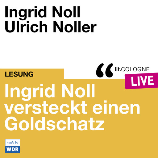 Ingrid Noll versteckt einen Goldschatz - lit.COLOGNE live (Ungekürzt), Ingrid Noll