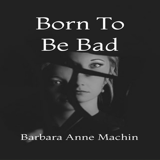 Born To Be Bad, Barbara Anne Machin