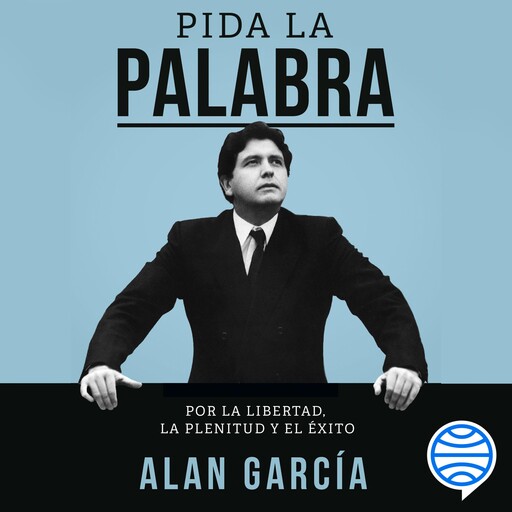 Pida la palabra, Alan García
