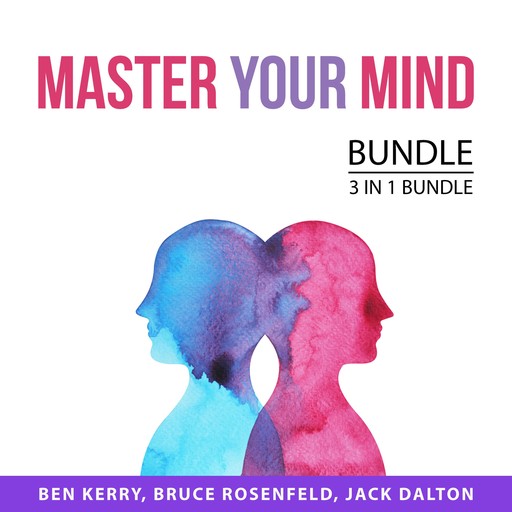 Master Your Mind Bundle, 3 in 1 Bundle, Bruce Rosenfeld, Jack Dalton, Ben Kerry