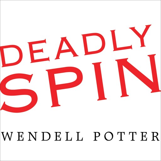 Deadly Spin, Wendell Potter