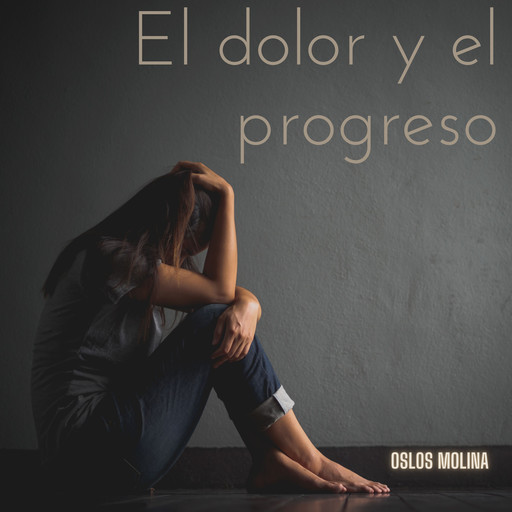 El dolor y el progreso, Oslos Molina
