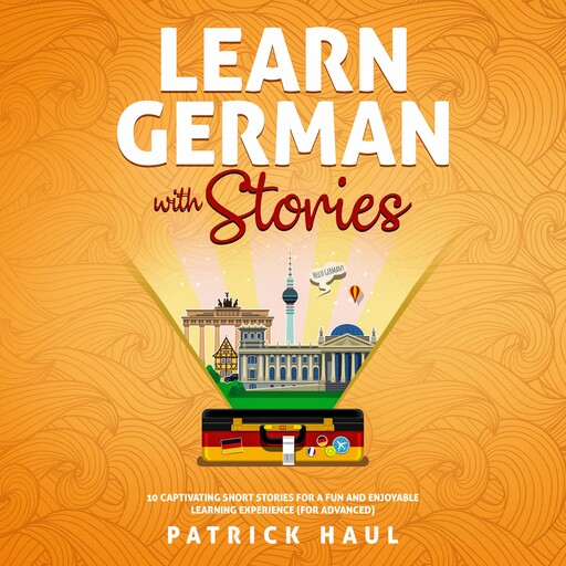 Learn German with Stories, Patrick Haul