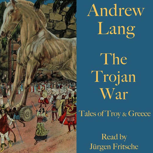 Andrew Lang: The Trojan War, Andrew Lang