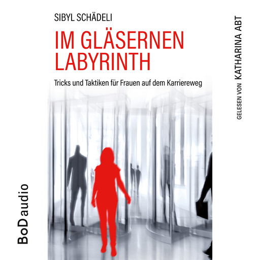 Im gläsernen Labyrinth (Ungekürzt), Sibyl Schädeli