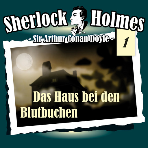 Sherlock Holmes, Die Originale, Fall 1: Das Haus bei den Blutbuchen, Arthur Conan Doyle