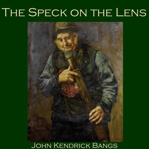 The Speck on the Lens, John Kendrick Bangs