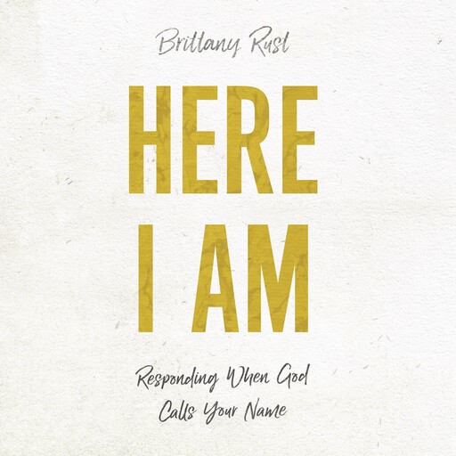 Here I Am, Brittany Rust