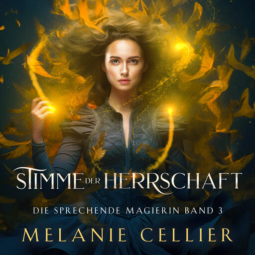 Stimme der Herrschaft (Die sprechende Magierin 3 ) - Magische Fantasy Hörbuch, Melanie Cellier