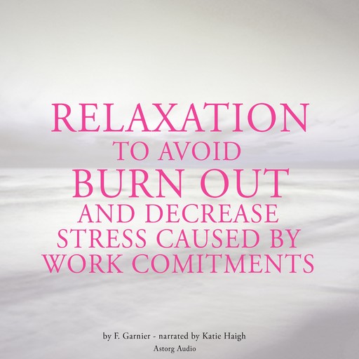 Relaxation to Avoid Burn Out and Decrease Stress at Work, Frédéric Garnier