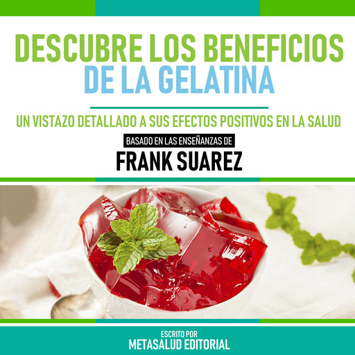 Descubre Los Beneficios De La Gelatina - Basado En Las Enseñanzas De Frank Suarez, Metasalud Editorial