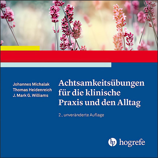 Achtsamkeitsübungen für die klinische Praxis und den Alltag, Thomas Heidenreich, Johannes Michalak, J. Mark G. Williams