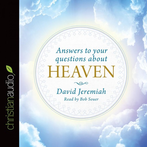Answers to Your Questions about Heaven, David Jeremiah