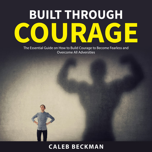 Built Through Courage, Caleb Beckman