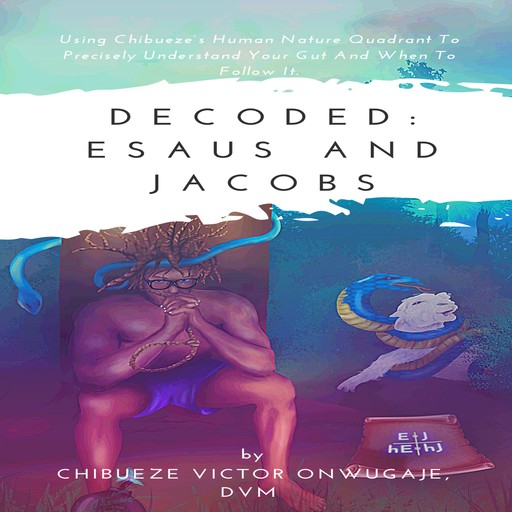 Decoded: Esaus and Jacobs, DVM, Chibueze Victor Onwugaje