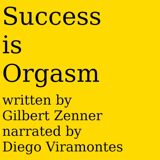 Success is Orgasm!, Gilbert Zenner