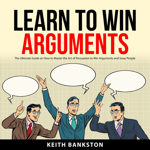 Learn to Win Arguments, Keith Bankston