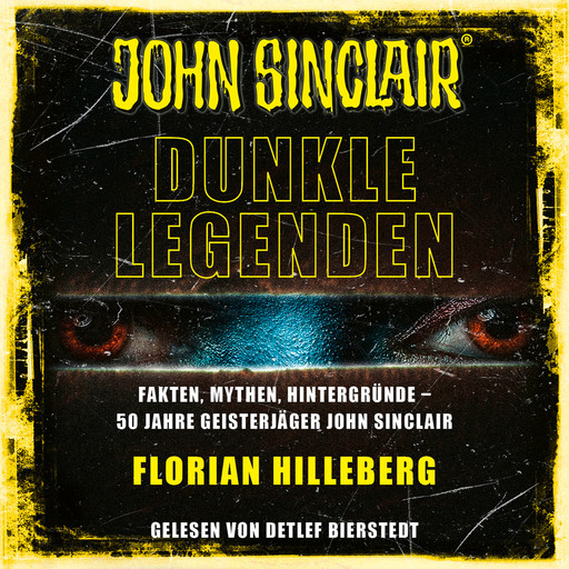 John Sinclair - Dunkle Legenden - Fakten, Mythen, Hintergründe - 50 Jahre Geisterjäger John Sinclair (Ungekürzt), Florian Hilleberg