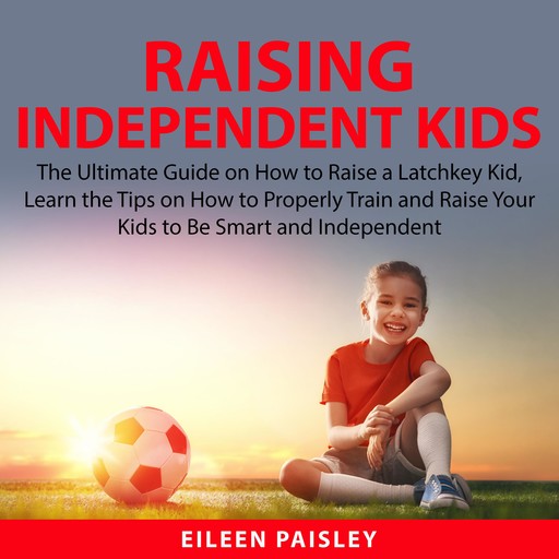 Raising Independent Kids, Eileen Paisley