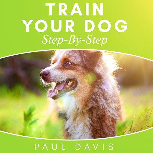 Train Your Dog Step-By-Step, Paul Davis