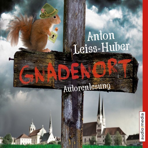 Gnadenort, Anton Leiss-Huber