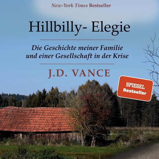 Hillbilly-Elegie. Die Geschichte meiner Familie und einer Gesellschaft in der Krise, J.D. Vance