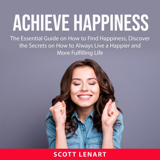 Achieve Happiness, Scott Lenart