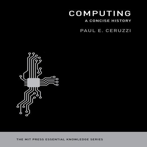 Computing: A Concise History, Paul E. Ceruzzi