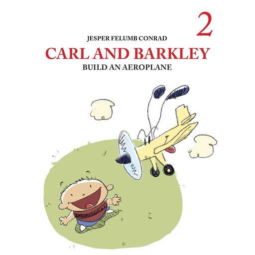 Carl and Barkley #2: Carl and Barkley Build an Aeroplane, Jesper Felumb Conrad