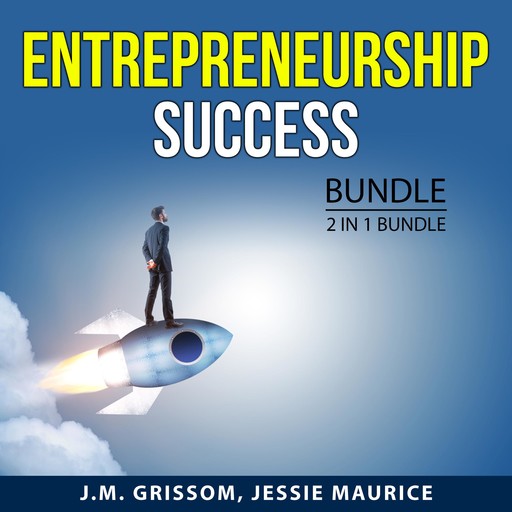 Entrepreneurship Success Bundle, 2 in 1 Bundle, Jessie Maurice, J.M. Grissom