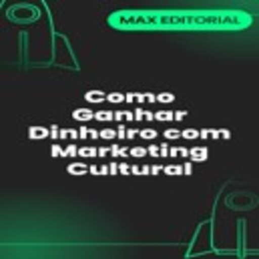Como Ganhar Dinheiro com Marketing Cultural, Max Editorial