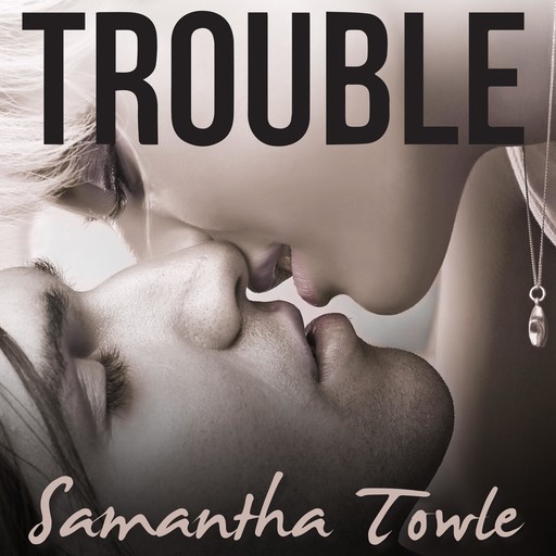 Trouble, Samantha Towle