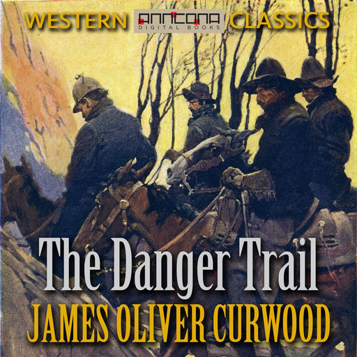 The Danger Trail, James Oliver Curwood