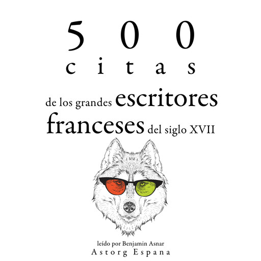 500 citas de los grandes escritores franceses del siglo XVII, Molière, Jean Racine, Pierre Corneille, Jean de La Bruyère, Jean La Fontaine