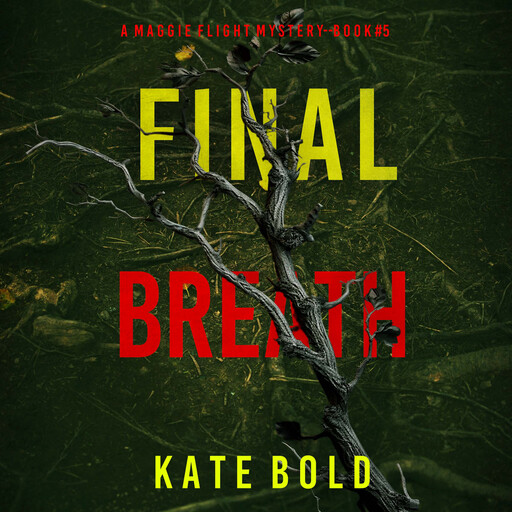 Final Breath (A Maggie Flight Suspense Thriller—Book Five), Kate Bold