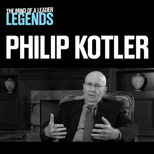Philip Kotler - The Mind of a Leader: Legends, Philip Kotler