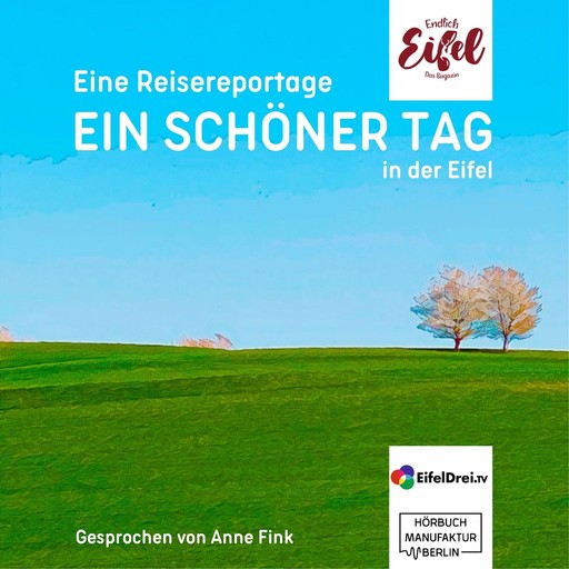 Ein schöner Tag - Reisereportage aus der Eifel - Endlich Eifel, Band 2 (ungekürzt), Stephan Falk, Jeannette Fentroß