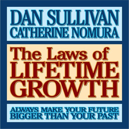 The Laws of Lifetime Growth, Dan Sullivan, Catherine Nomura