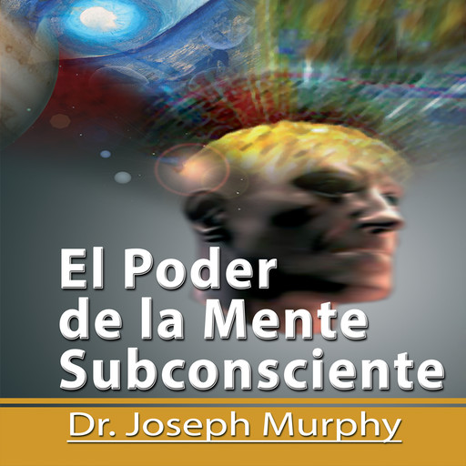 El Poder De La Mente Subconsciente [The Power of the Subconscious Mind]: Spanish Edition, Joseph Murphy